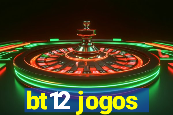 bt12 jogos